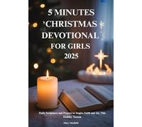 5 MINUTES CHRISTMAS DEVOTIONAL FOR GIRLS 2025: Daily Scriptures and Prayers to Inspire Faith and Joy This Holiday Season