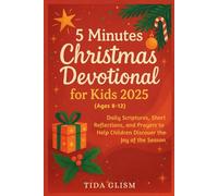 5 Minutes Christmas Devotional for Kids 2025: Daily Scriptures, Short Reflections, and Prayers to Help Children Discover the Joy of the Season