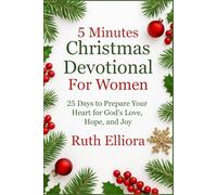 5 Minutes Christmas Devotional For Women: Daily Reflections to Prepare Your Heart for God's Love, Hope, and Joy