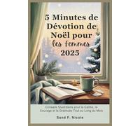 5 Minutes de Dévotion de Noël pour les Femmes 2025: Conseils Quotidiens pour le Calme, le Courage et la Gratitude Tout au Long du Mois