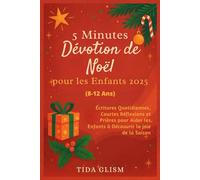 5 Minutes Dévotion de Noël pour les Enfants 2025: Écritures Quotidiennes, Courtes Réfl exions et Prières pour Aider les Enfants à Découvrir la joie de la Saison