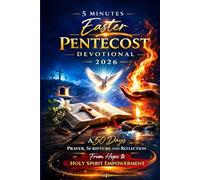 5 MINUTES EASTER PENTECOST DEVOTIONAL 2026: A 50 DAYS PRAYER, SCRIPTURE AND REFLECTION FROM HOPE TO HOLY SPIRIT EMPOWERMENT
