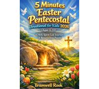 5 Minutes Easter Pentecostal Devotional for Kids 2026 (Ages 6 -12): A Holy Spirit-Led Journey of Resurrection Power
