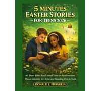 5 Minutes Easter Stories For Teens 2026: 40 Short Bible Read Aloud Tales on Resurrection Power, Identity in Christ and Standing Firm in Truth.