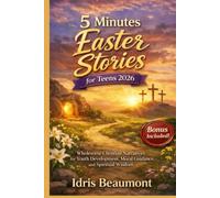 5 Minutes Easter Stories for Teens 2026: Wholesome Christian Narratives for Youth Development, Moral Guidance, and Spiritual Wisdom
