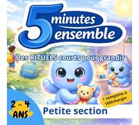 5 minutes ensemble : pour se calmer, avant l'école et avant le dodo: Un livre rituel pour accompagner les enfants de petite section