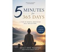 5 Minutes for 365 Days: A year of mindful meditation daily reflections.