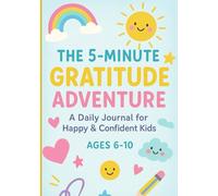 5 minutes Gratitude Adventure: A Daily journal for Happy and Confident kids (The 5-Minute Gratitude Adventure)