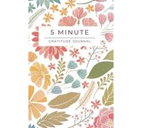 5 Minutes Gratitude Journal - Inspiring quotes to live with gratitude all day, colorful pages: Specially studied design, Unlock the Life-Changing ... your outlook with this interactive book