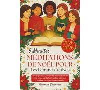 5 Minutes Méditations de Noël Pour Les Femmes Actives 2025-2026: Un Voyage De 30 Jours Pour Renouveler Votre Foi, Votre Joie Et Votre Calme Intérieur Pendant Les Fêtes De Fin D'année