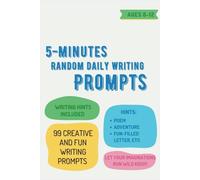 5-minutes random daily writing prompts: 99 creative and fun writing prompts for kids ages 8-12 (writing hints included) (Creative Quill)