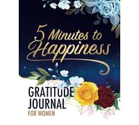 5 Minutes to Happiness: Gratitude Journal for Women