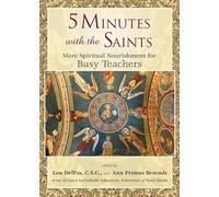 5 Minutes with the Saints: More Spiritual Nourishment for Busy Teachers