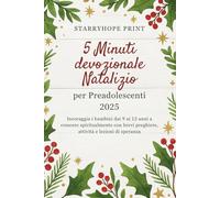5 Minuti Devozionale Natalizio Per Preadolescenti 2025: Incoraggiare i bambini dai 9 ai 12 anni a crescere spiritualmente con brevi preghiere, attività e lezioni di speranza