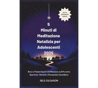 5 Minuti di Meditazione Natalizia per Adolescenti 2025: Brevi e Potenti Spunti di Riflessione sull'Avvento Speranza, Identità e Discepolato Quotidiano