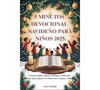 5 MINUTOS DEVOCIONAL NAVIDEÑO PARA NIÑOS 2025: Versículos bíblicos diarios, oraciones y reflexiones festivas para inspirar a los niños con fe, alegría y bondad