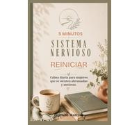 5 MINUTOS SISTEMA NERVIOSO REINICIAR: Calma diaria para mujeres que se sienten abrumadas y ansiosas.