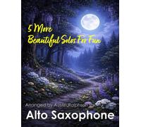 5 More Beautiful Alto Sax Solos for Fun: With FREE BACKING TRACKS and piano accompaniment: 14 (Saxophone solos, duets and ensembles)