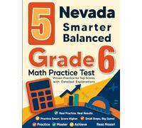 5 Nevada Smarter Balanced Grade 6 Math Practice Tests: Proven Practice for Top Scores with Detailed Explanations