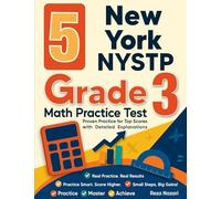 5 New York NYSTP Grade 3 Math Practice Tests: Proven Practice for Top Scores with Detailed Explanations