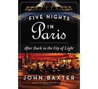 5 NIGHTS PARIS: After Dark in the City of Light