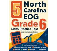 5 North Carolina EOG Grade 6 Math Practice Tests: Proven Practice for Top Scores with Detailed Explanations