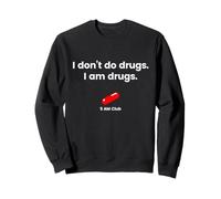 5 o'clock club - I don't do drugs I am drugs Sweatshirt