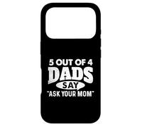 5 Out Of 4 Dads Say Ask Your Mom - Funny Father Case for iPhone 17 Pro
