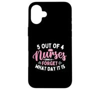 5 Out Of 4 Nurses Forget What Day It Is - Nursing Student Case for iPhone 16 Plus