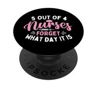 5 Out Of 4 Nurses Forget What Day It Is - Nursing Student PopSockets Adhesive PopGrip