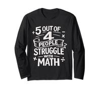5 Out of 4 People Struggle with Math Funny Math Teacher Long Sleeve T-Shirt