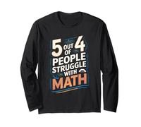 5 Out of 4 People Struggle with Math Humor Tee Long Sleeve T-Shirt