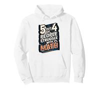 5 Out of 4 People Struggle With Math Humor Tee Pullover Hoodie