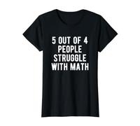 5 Out of 4 People Struggle with Math Pun Funny Math Lovers Value Graphic T-Shirt, Women, Black, S