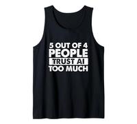 5 Out of 4 People Trust AI Too Much - Tech Humor Coding Tank Top