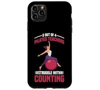 5 Out Of 4 Pilates Teachers Struggle With Counting - Case for iPhone 11 Pro Max