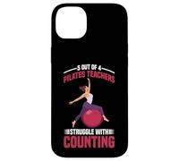 5 Out Of 4 Pilates Teachers Struggle With Counting - Case for iPhone 14 Plus