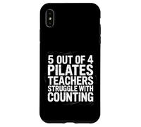 5 Out Of 4 Pilates Teachers Struggle With Counting - Case for iPhone XS Max