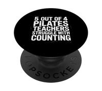 5 Out Of 4 Pilates Teachers Struggle With Counting - PopSockets Adhesive PopGrip
