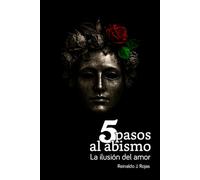 5 Pasos al Abismo: La Ilusión del Amor