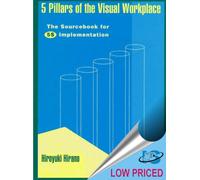 5 Pillars of the Visual Workplace: The Sourcebook for 5s Implementation (For Your Organization!)