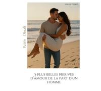 5 plus belles preuves d’amour de la part d’un homme (Phase 2 - Comprendre les hommes et leur psychologie)
