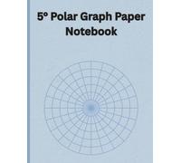 5° Polar Graph Paper Notebook: 120 Pages, 8.5 x 11 | Polar Coordinate Grid for Math, Trigonometry & Engineering Practice