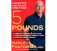 5 Pounds: The Breakthrough 5-day Plan to Jump-start Rapid Weight Loss and Never Gain It Back