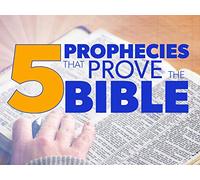 5 Prophecies that Prove the Bible
