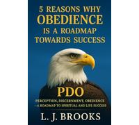 5 Reasons Why Obedience is a Roadmap Towards Success: PDO: Perception, Discernment, Obedience - A Roadmap to Spiritual and Life Success