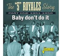 5 ROYALES STORY - Baby Dont Do It - Part One 1951-1956 - CD - K600z