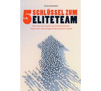 5 SCHLÜSSEL ZUM ELITETEAM: Wie man aus einem durchschnittlichen Team eine unschlagbare Mannschaft macht