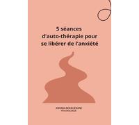 5 séances d’auto-thérapie pour se libérer de l’anxiété