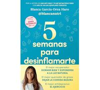 5 Semanas Para Desinflamarte / 5 Weeks to Reduce Inflammation (Bienestar, salud y vida sana)
